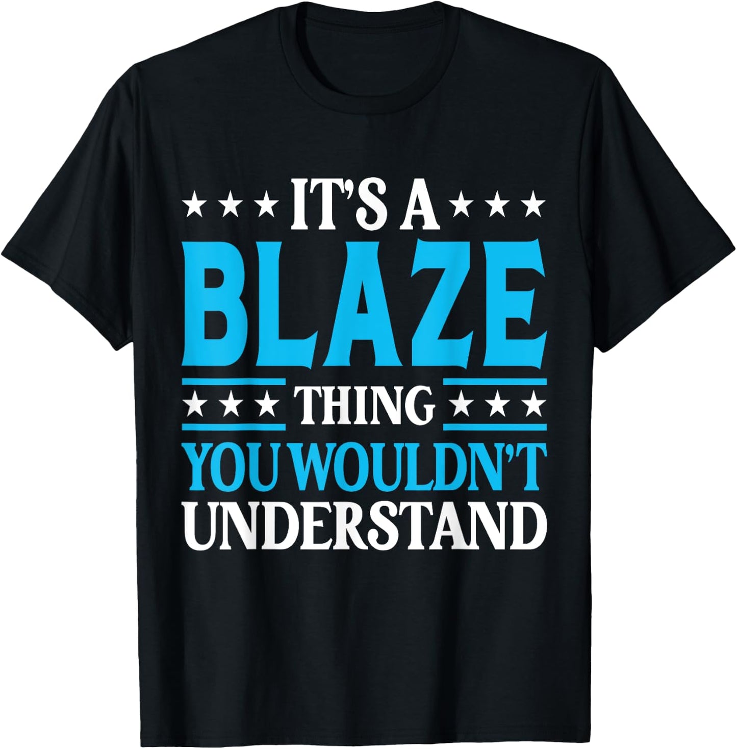 It's A Blaze Thing Personal Name Funny Blaze T-Shirt - T-Shirt | Black