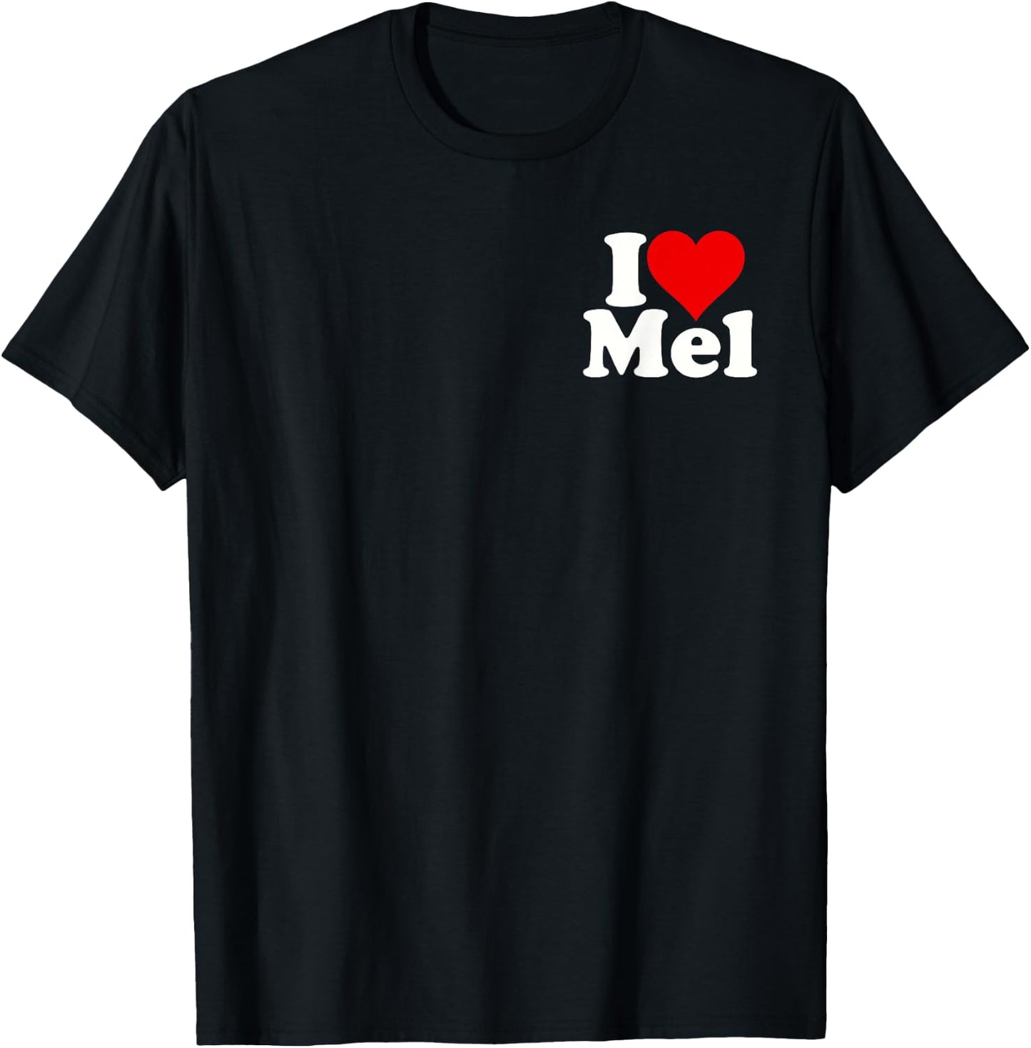 I Love Heart Mel Melvin Melanie Melinda Melissa Melody T-Shirt - T-Shirt | Black
