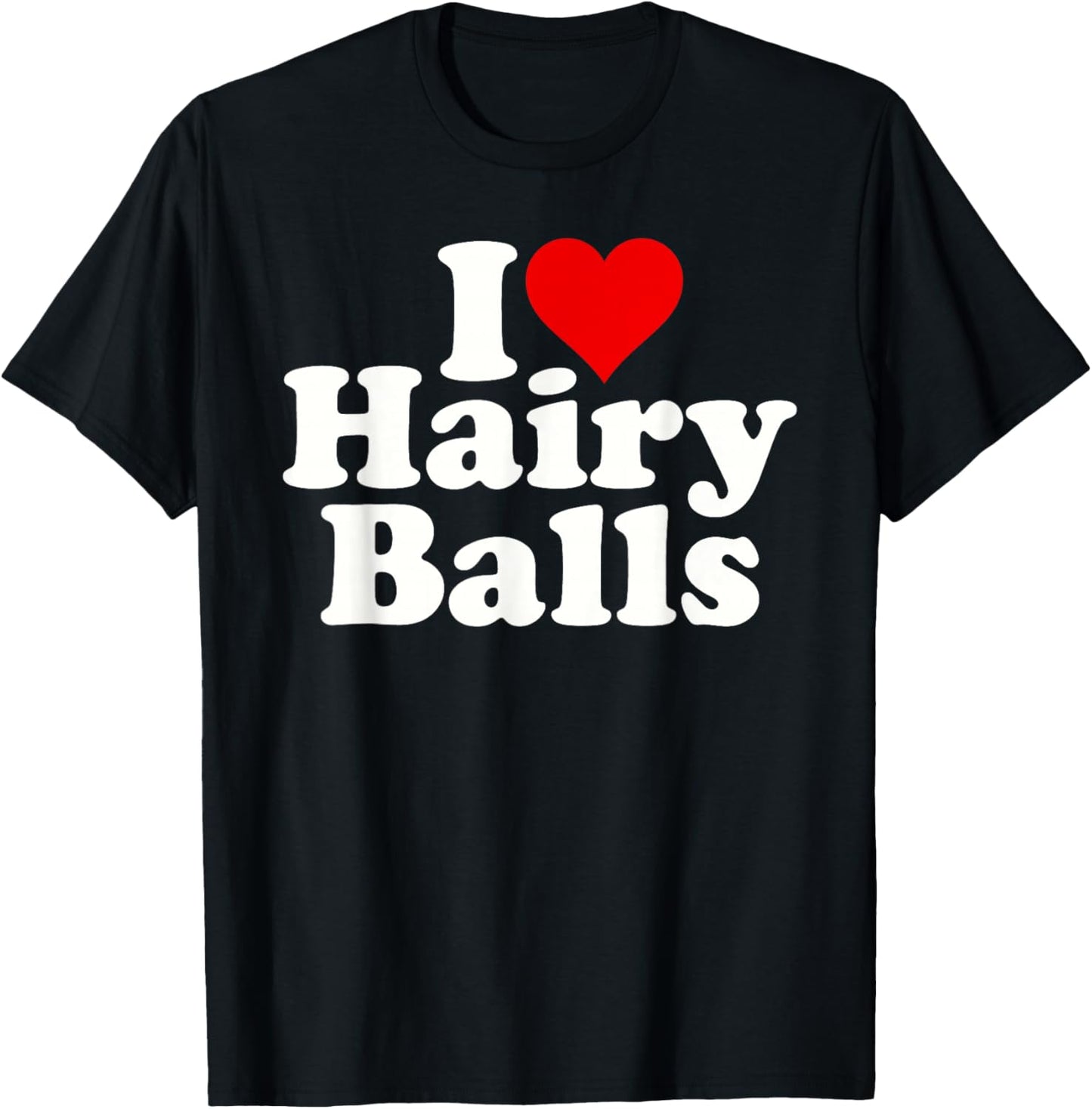 I Love Heart Hairy Balls T-Shirt - T-Shirt | Black