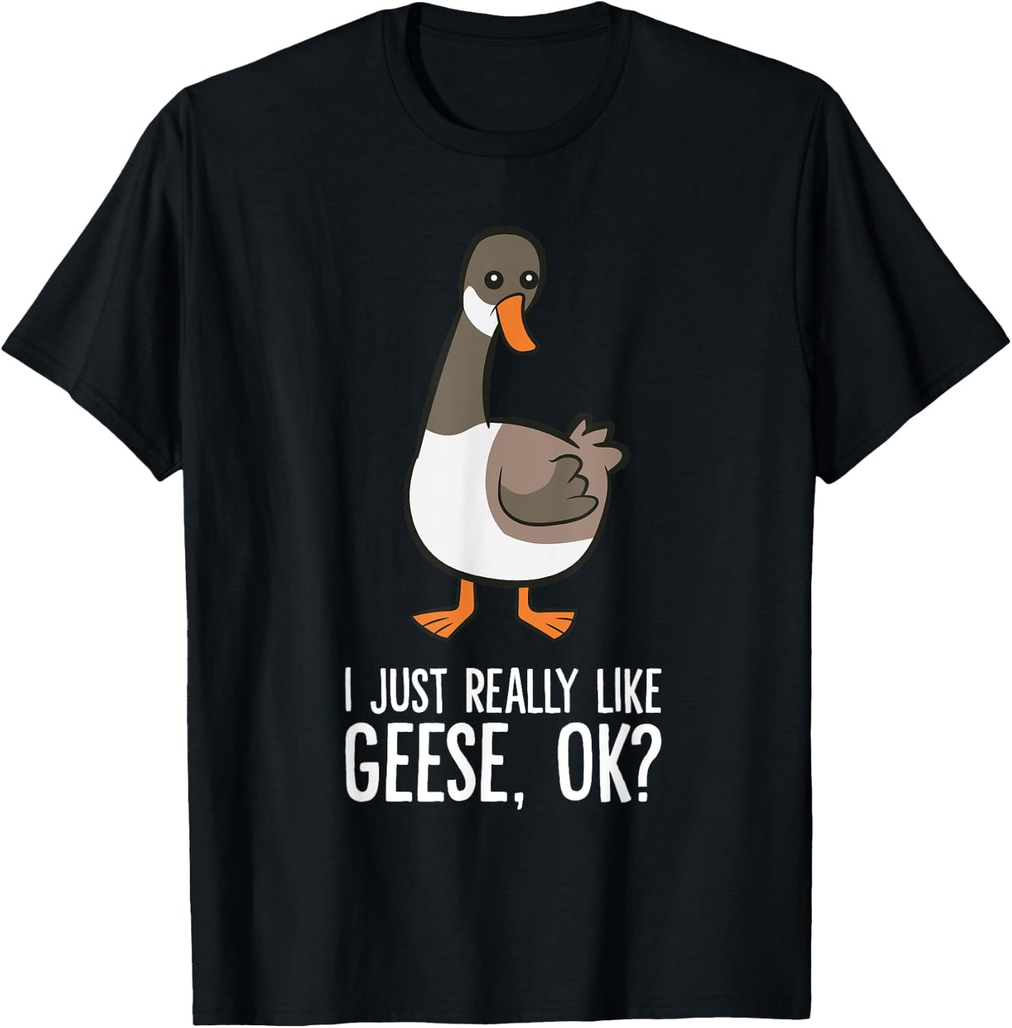 Goose Lover Goose Bird I Just Really Like Geese T-Shirt - T-Shirt | Black