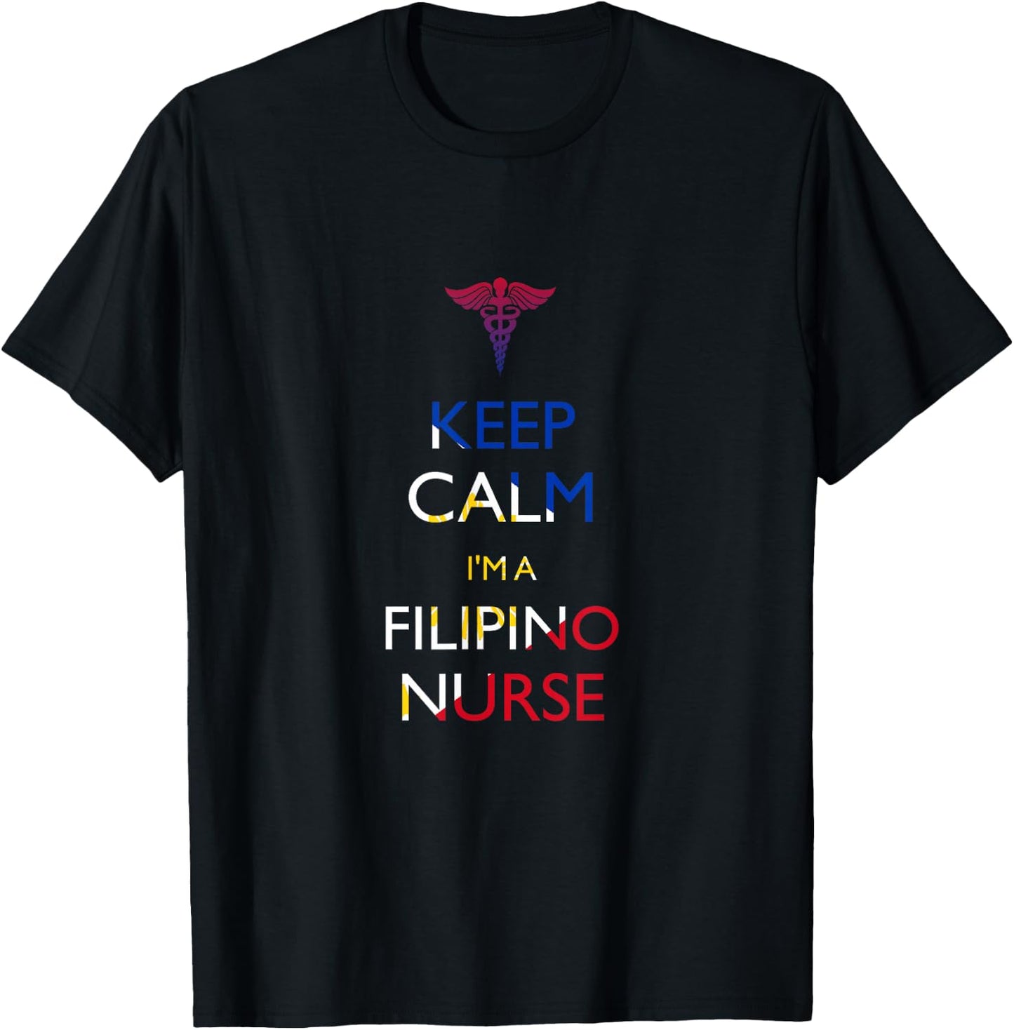 Keep Calm, I'm a Filipino Nurse T-Shirt - T-Shirt | Black
