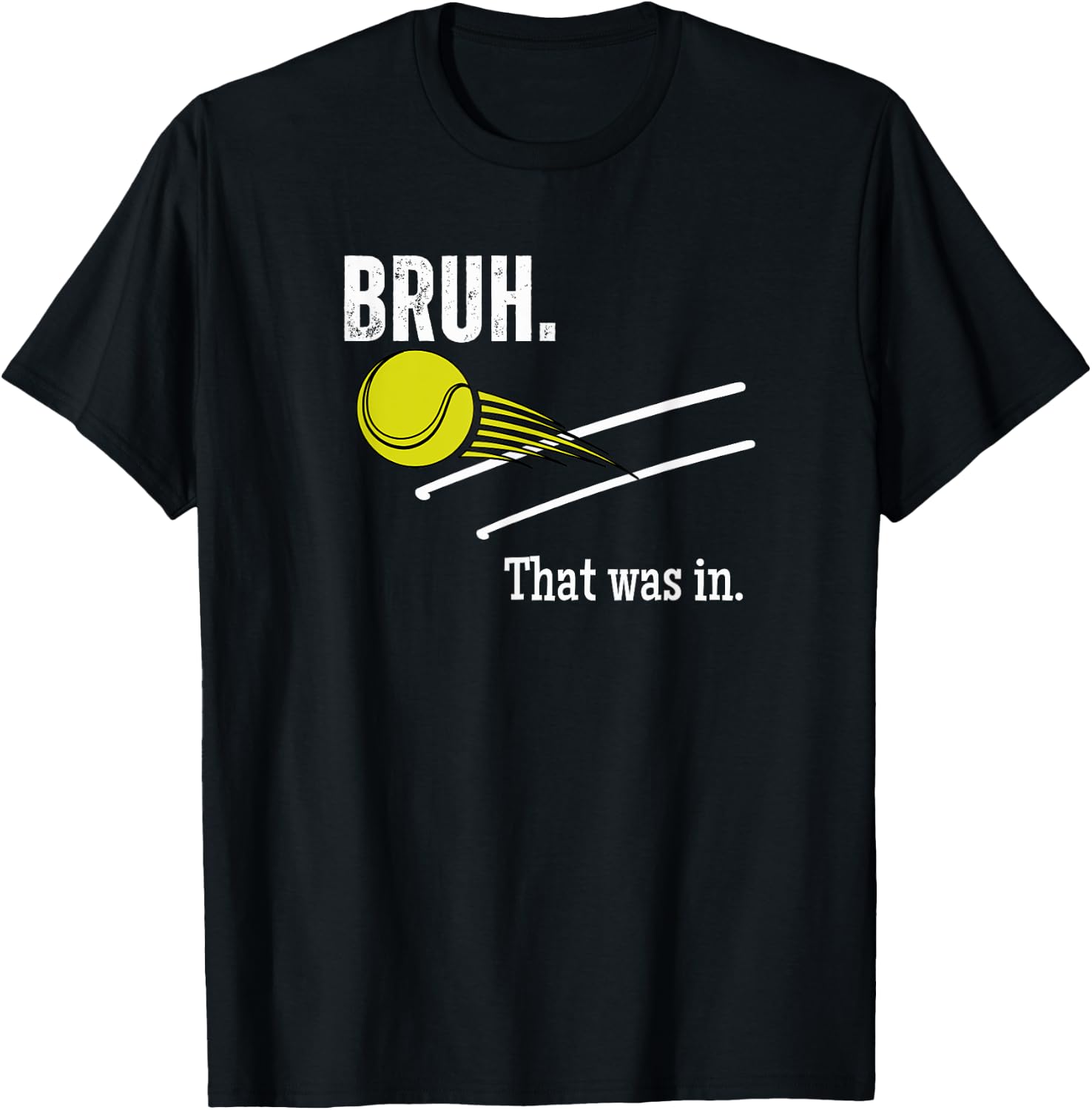 Bruh. That Was In. Funny Tennis Player Banter Cheeky Sayings T-Shirt - T-Shirt | Black