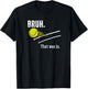 Bruh. That Was In. Funny Tennis Player Banter Cheeky Sayings T-Shirt - T-Shirt | Black