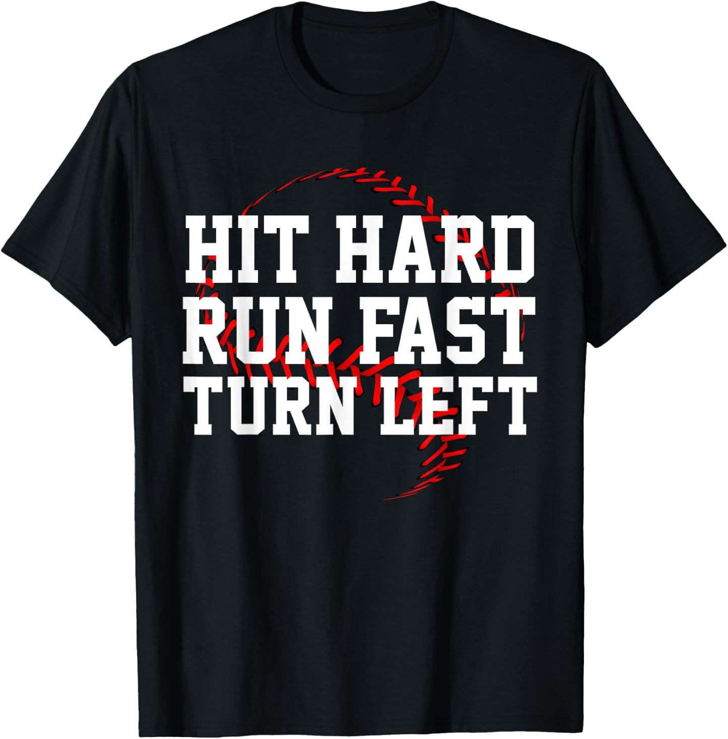 Hit Hard Run Fast Turn Left Funny Baseball Gift T-Shirt - T-Shirt | Black