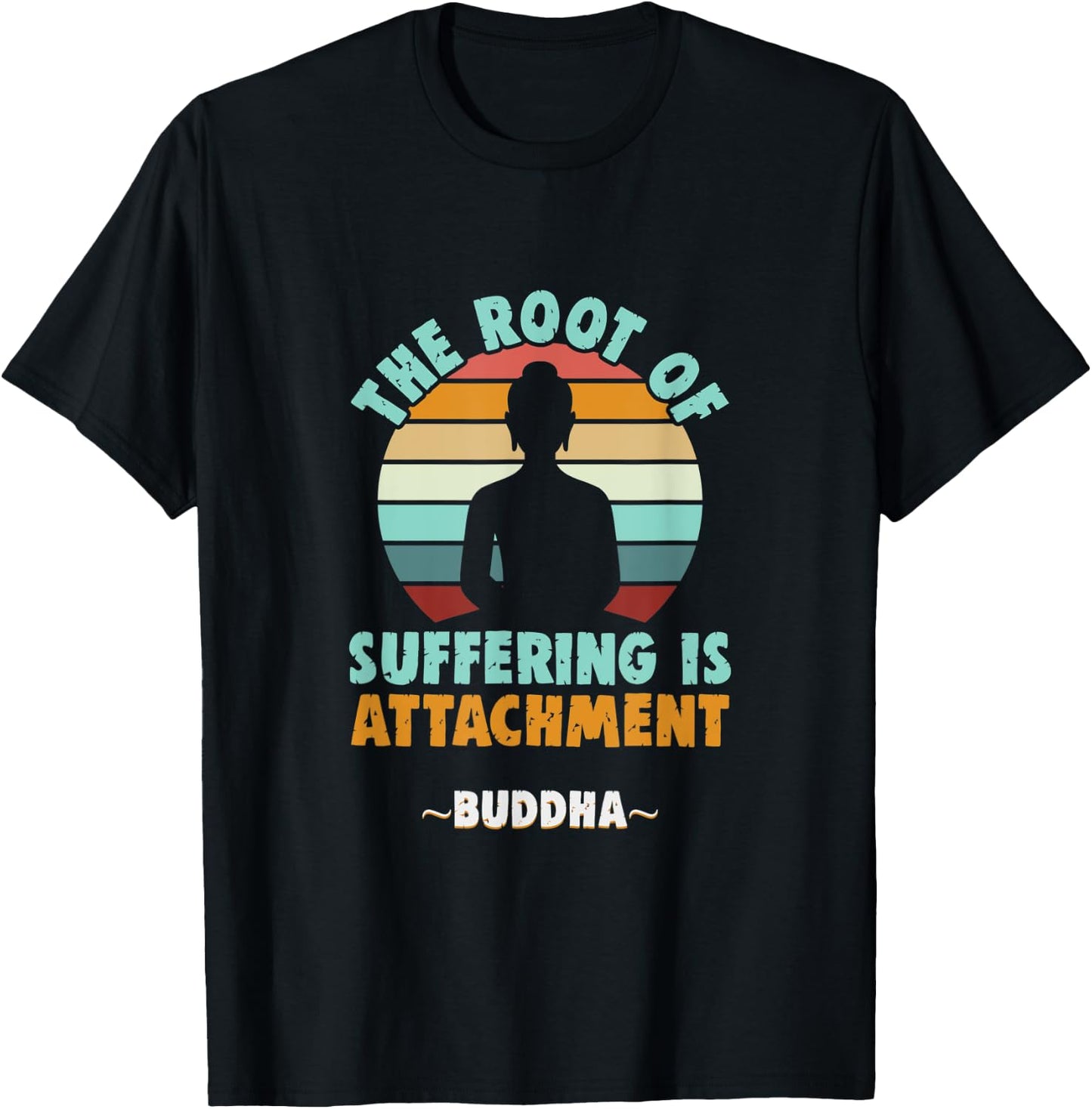 Buddhist The root of suffering is attachment Buddha T-Shirt - T-Shirt | Black