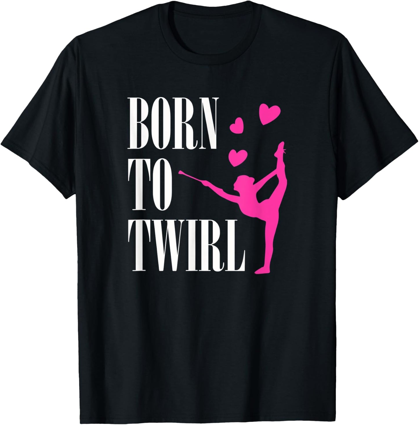 Born To Twirl Baton Twirling Girl Dance Gymnastics T-Shirt - T-Shirt | Black
