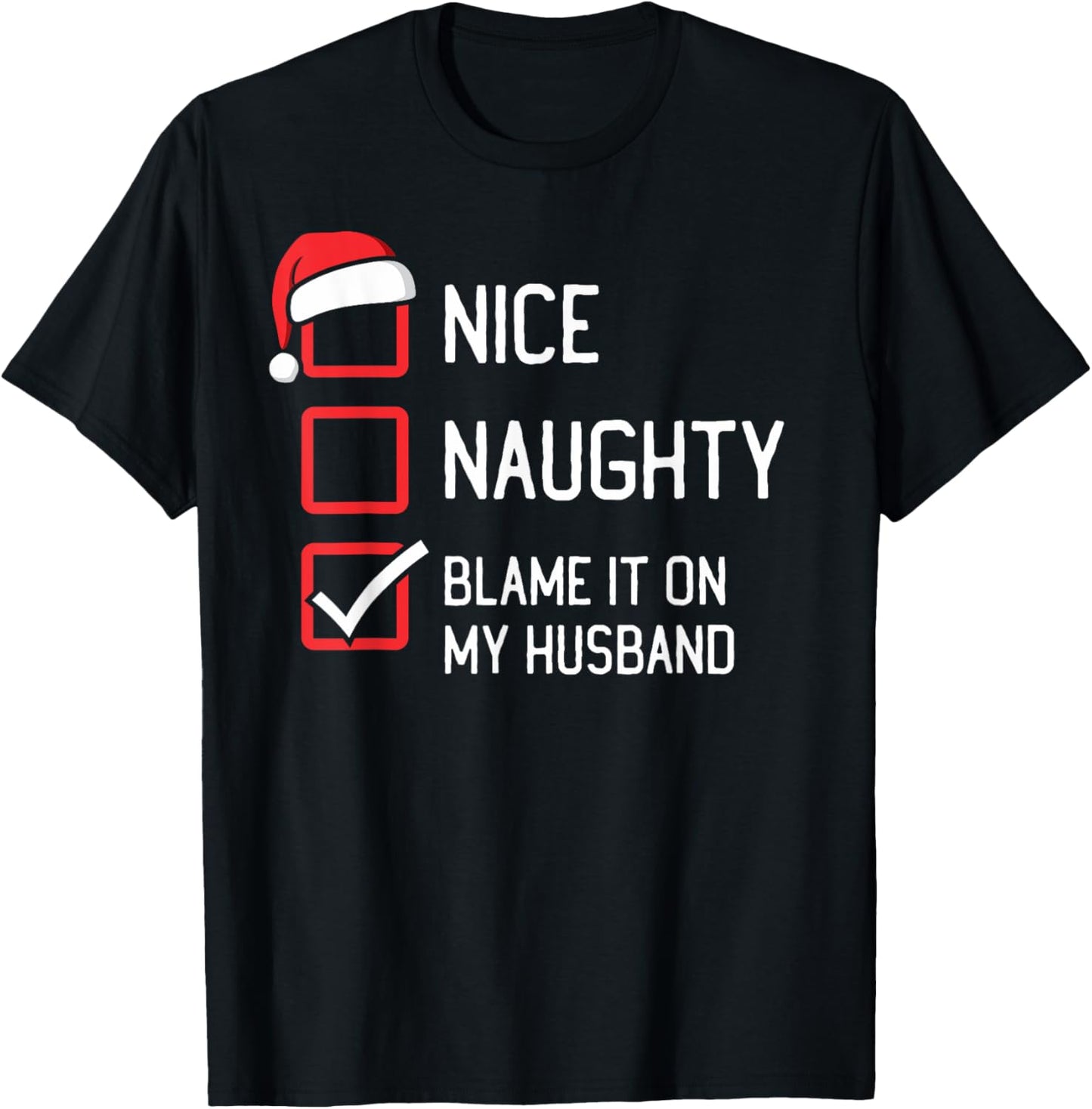 Nice Naughty List Blame It On My Husband Christmas T-Shirt - T-Shirt | Black