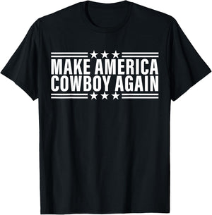 Makes America A Cowboy Again T-Shirt - T-Shirt | Black