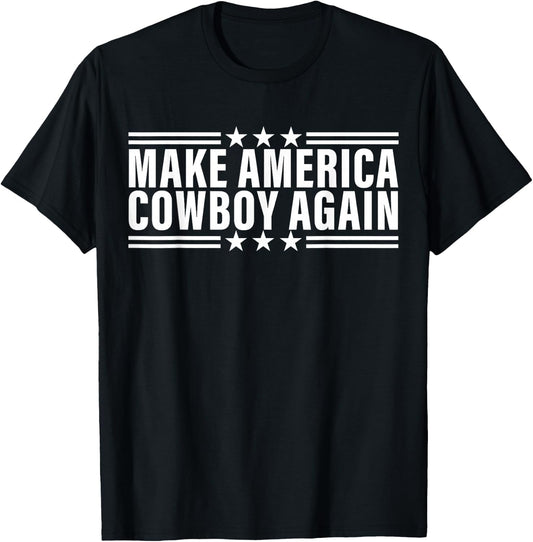 Makes America A Cowboy Again T-Shirt - T-Shirt | Black