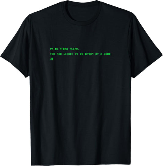 Funny 80's Grue It is Pitch Black Computer Nerd T-Shirt - T-Shirt | Black