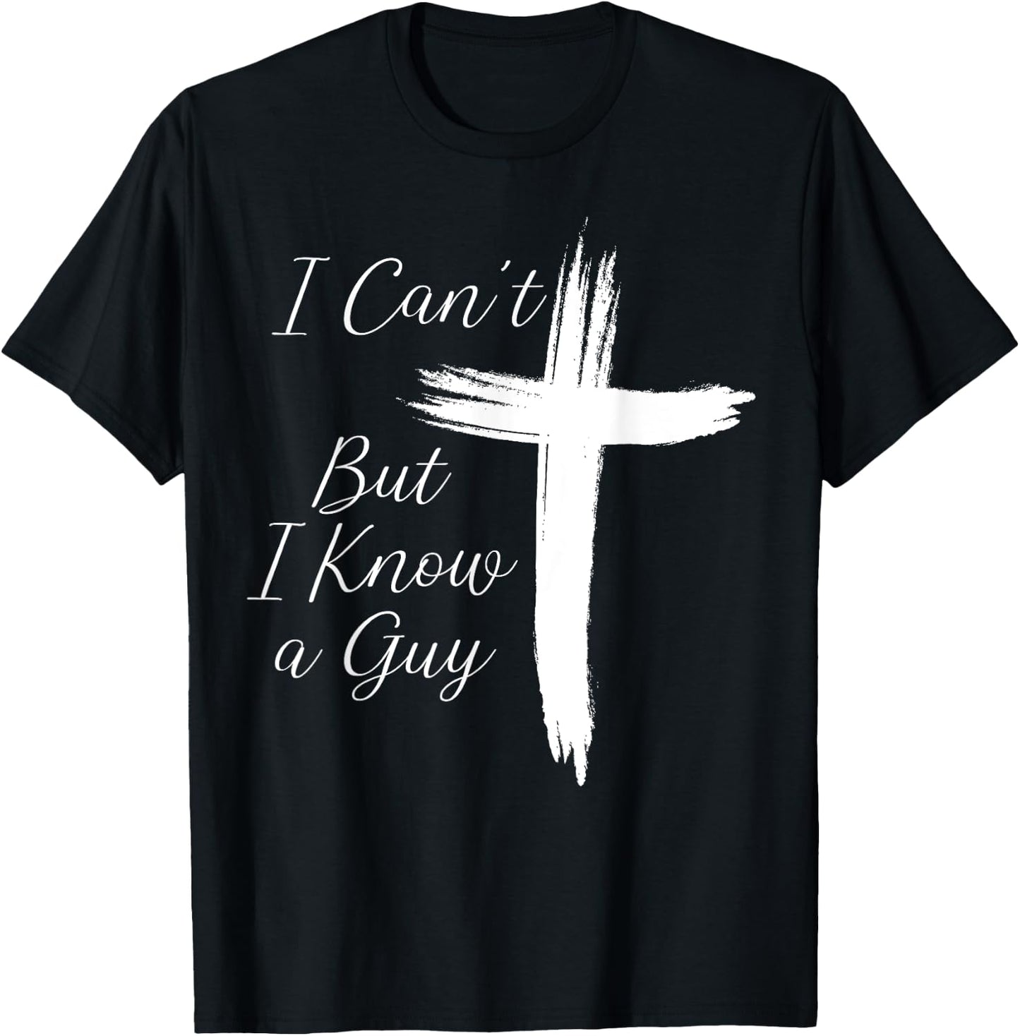 I Can't But I Know A Guy Cross T-Shirt - T-Shirt | Black