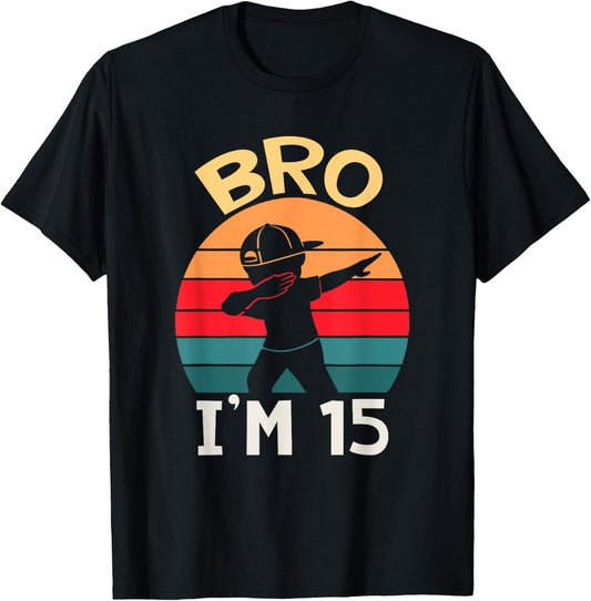 Bro I’m 15 Year Old Fifteen Fifteenth Party 15th Birthday T-Shirt - T-Shirt | Black