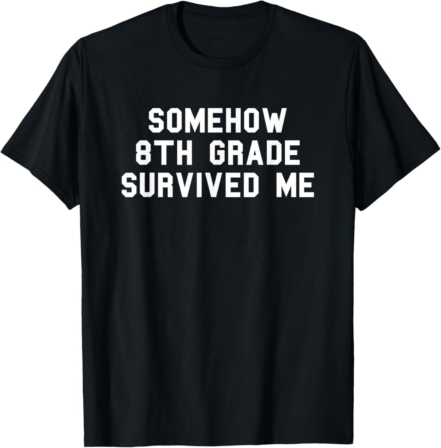 8th Grade Survived Me School Graduation Funny Fan White T-Shirt - T-Shirt | Black