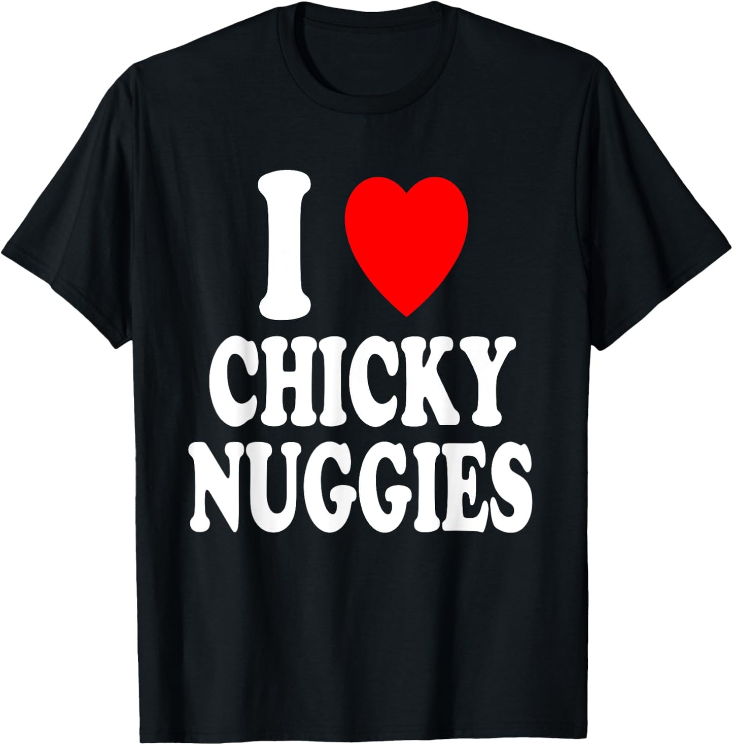 I Heart (Love) Chicky Nuggies Chicken Nuggets T-Shirt - T-Shirt | Black