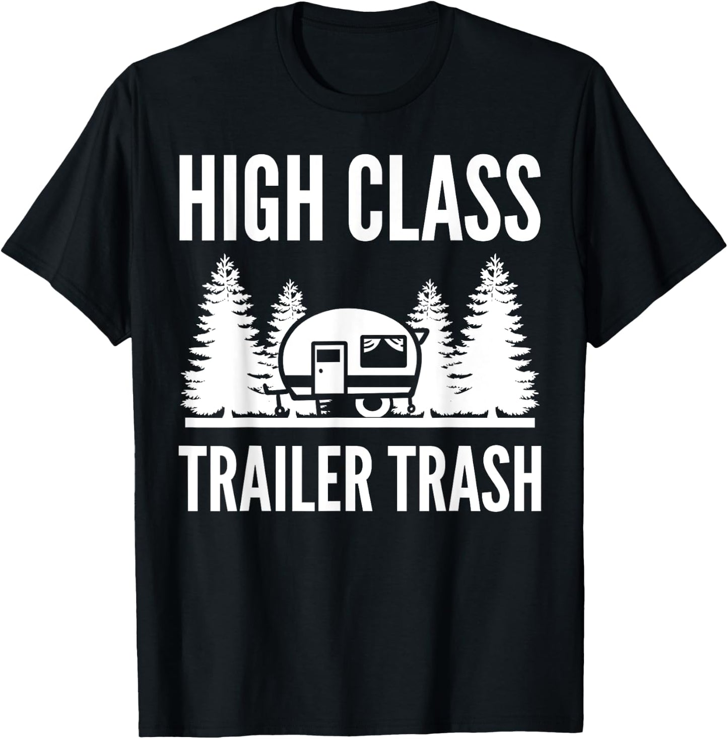 High Class Trailer Trash Outdoor Enthusiast T-Shirt - T-Shirt | Black