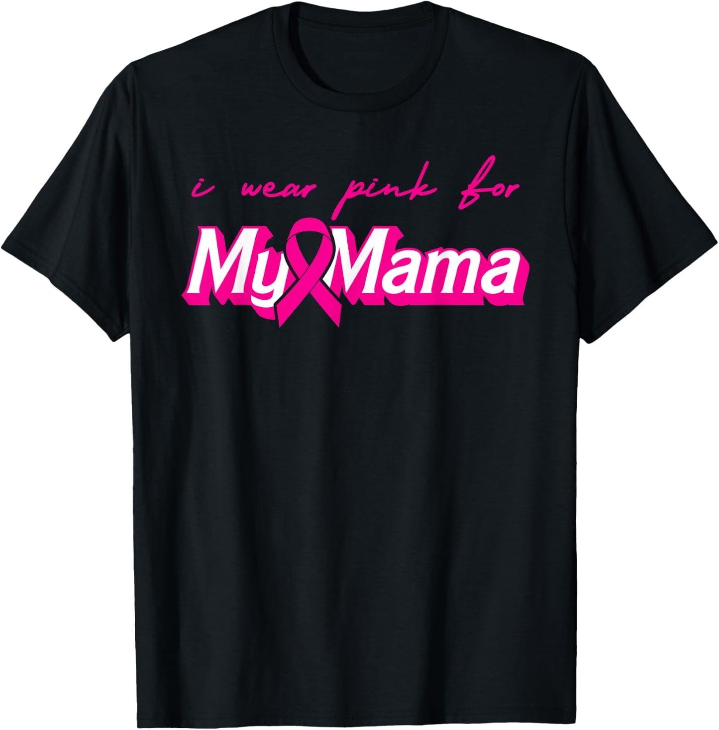 I Wear Pink For My Mama Breast Cancer Support Squads T-Shirt - T-Shirt | Black