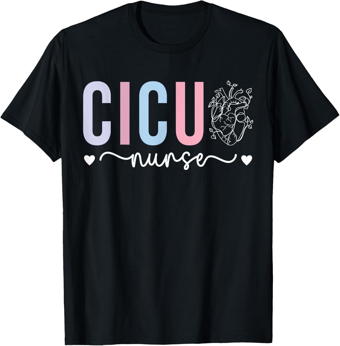 CICU Nurse Cardiac Intensive Care Unit Cardiac ICU Nurse T-Shirt - T-Shirt | Black