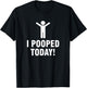 I Pooped Today T-Shirt - T-Shirt | Black
