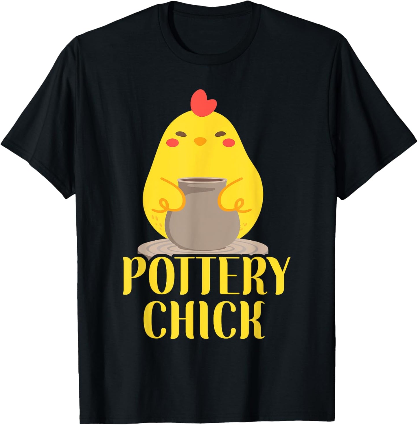 Pottery Ceramics Artist Chicken Girl Pottery Chick T-Shirt - T-Shirt | Black