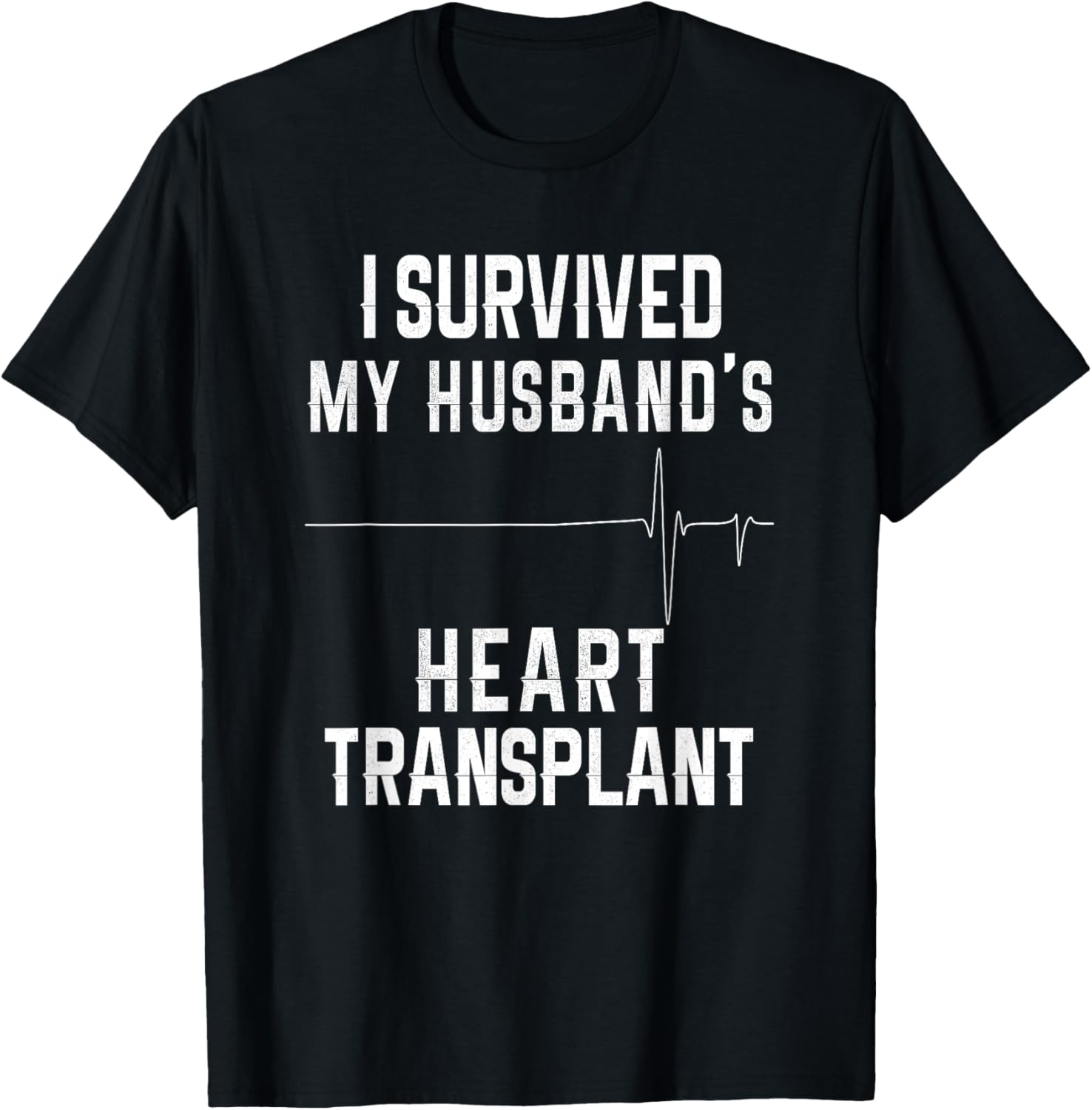 I Survived My Husband's Heart Transplant T-Shirt - T-Shirt | Black