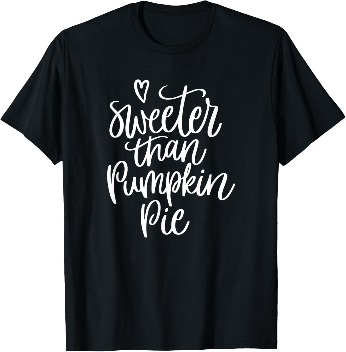 Sweeter Than Pumpkin Pie Men Women Kids Thanksgiving Family T-Shirt - T-Shirt | Black