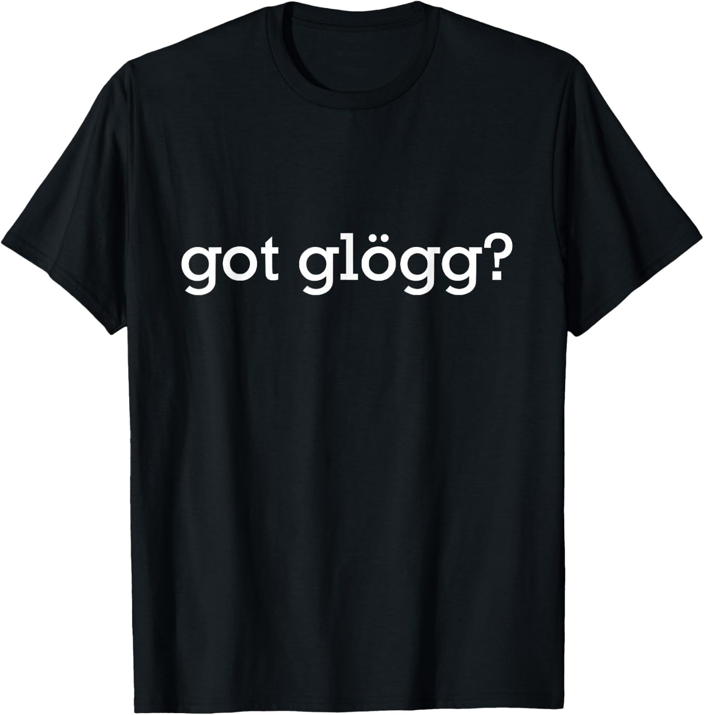 Got Glögg Christmas Mulled Wine Nordic Drink T-Shirt - T-Shirt | Black