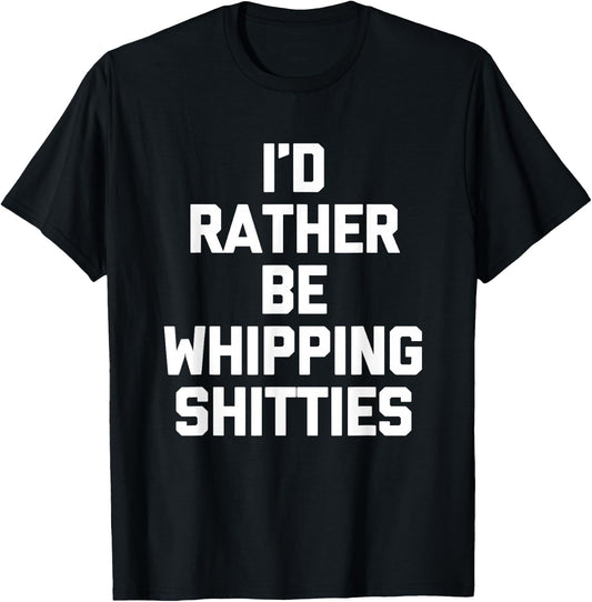 I'd Rather Be Whipping Shitties - Minnesotan Funny Minnesota T-Shirt - T-Shirt | Black