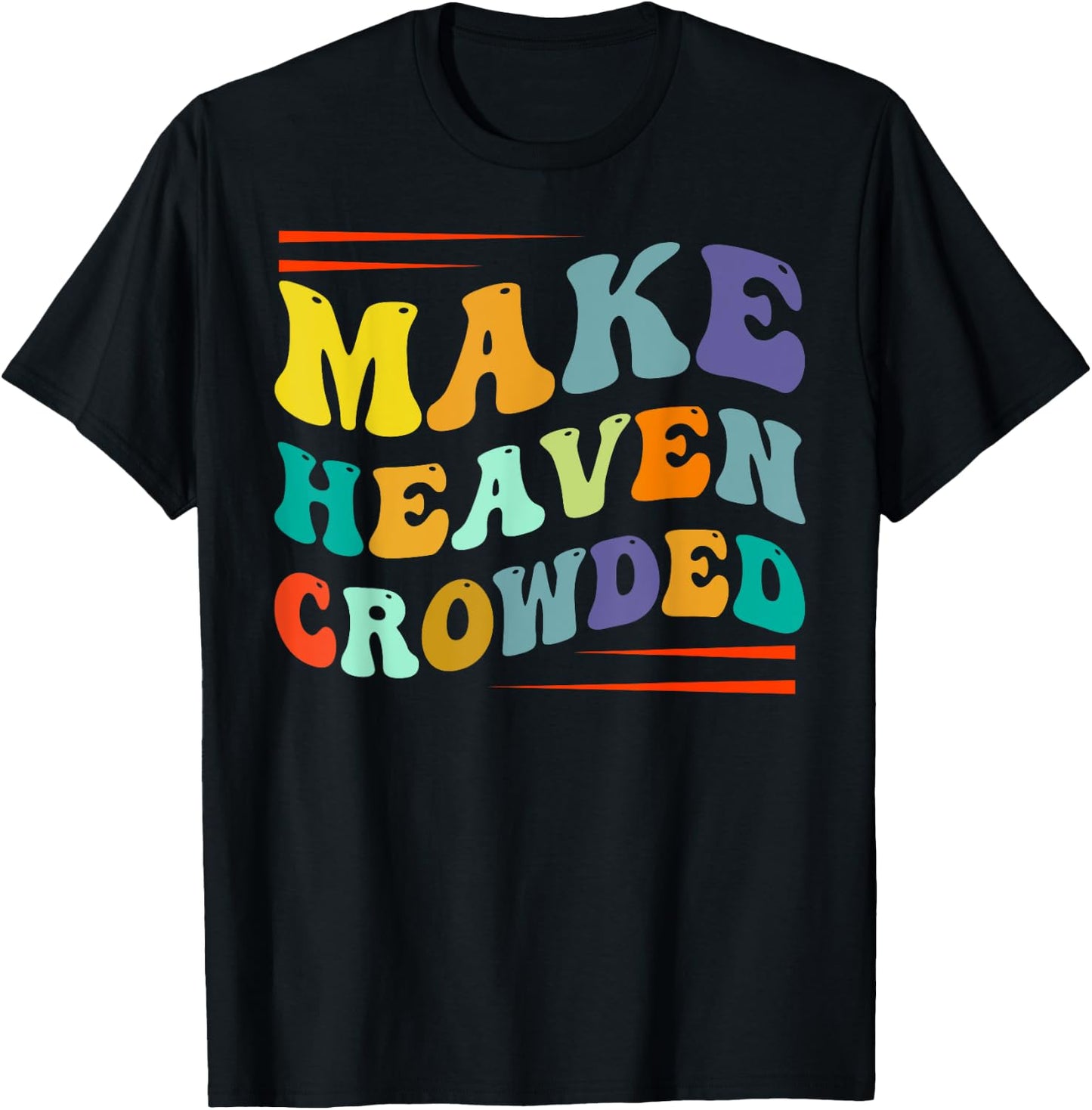 Make Heaven Crowded - Religion Bible Verse T-Shirt - T-Shirt | Black