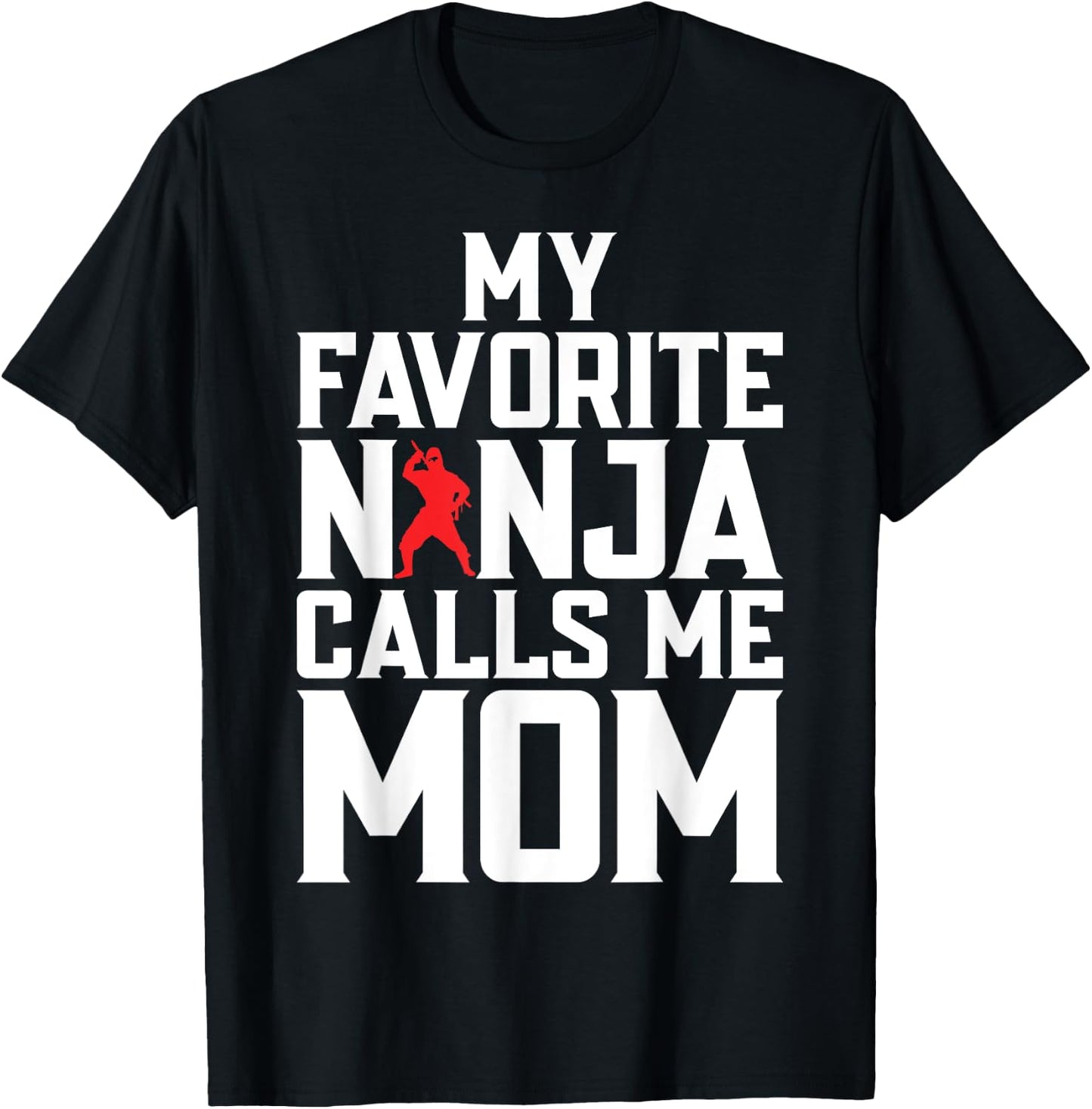 My favorite Ninja calls me Mom Ninja Mom T-Shirt - T-Shirt | Black