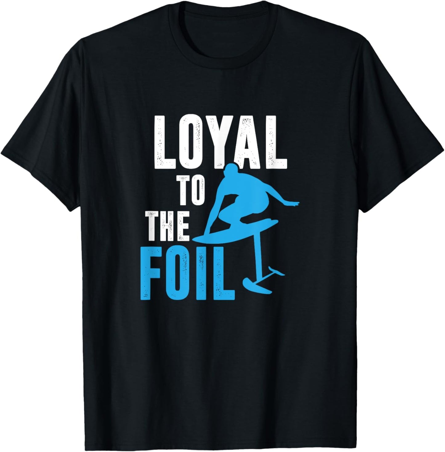 Loyal To The Foil, Foil Board Hydrofoil Surfing T-Shirt - T-Shirt | Black
