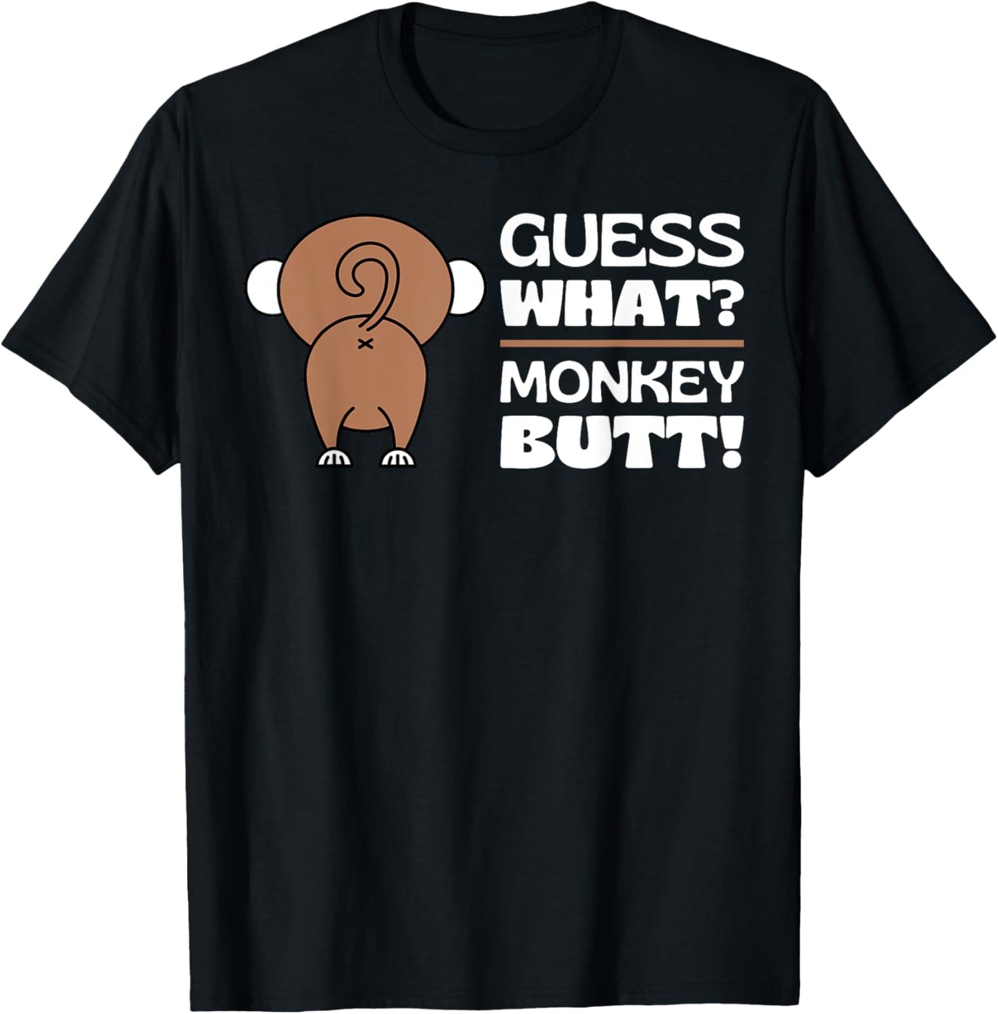 Fun Monkey Lover Gifts Themed Monkeys Quotes Humor: Guess What? Monkey Butt Adult - Black, Small T-Shirt - T-Shirt | Black