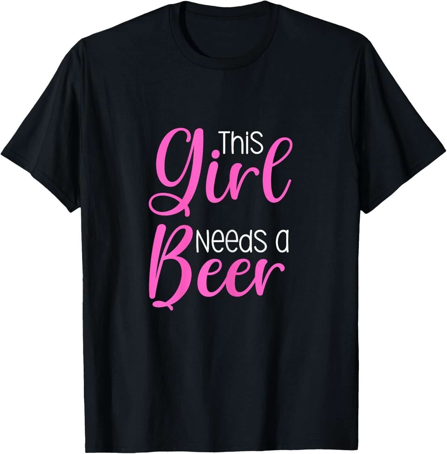 Funny Beer Saying This Girl Needs A Beer T-Shirt - T-Shirt | Black