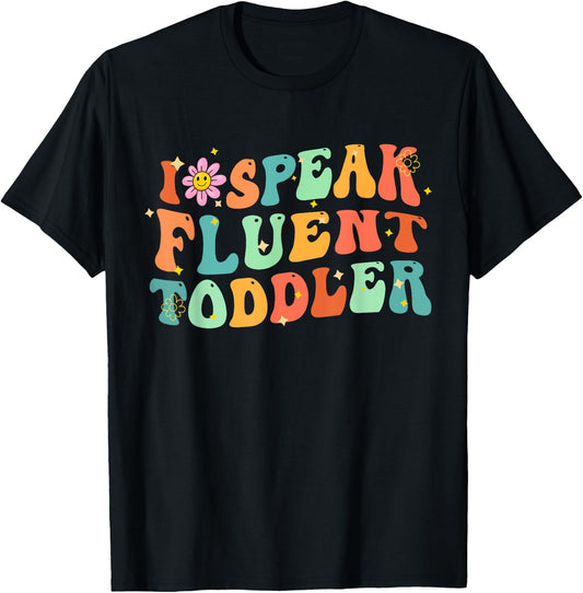 I Speak Fluent Toddler Groovy Teacher Men Women Girls Kids T-Shirt - T-Shirt | Black