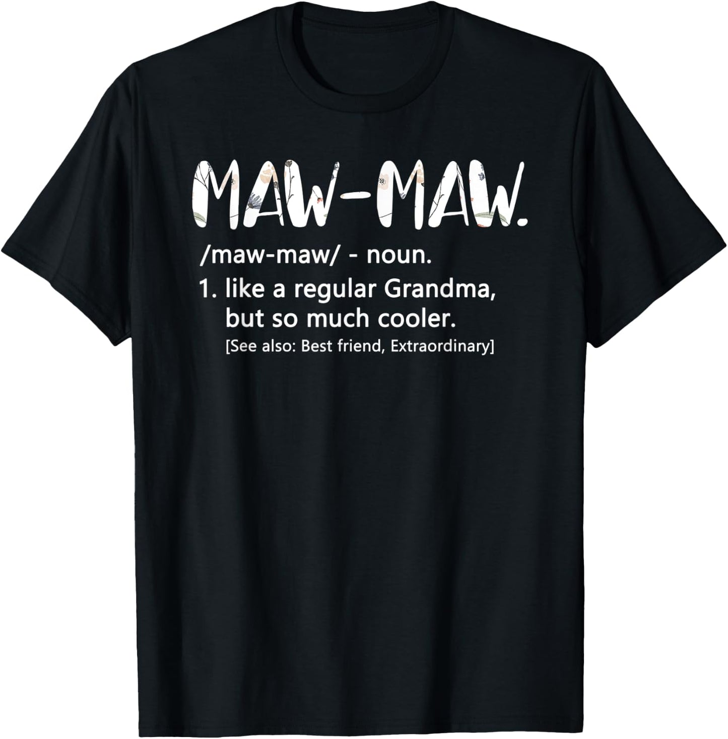 Maw-Maw Shirts Mothers Day idea Grandma Maw-Maw T-Shirt - T-Shirt | Black