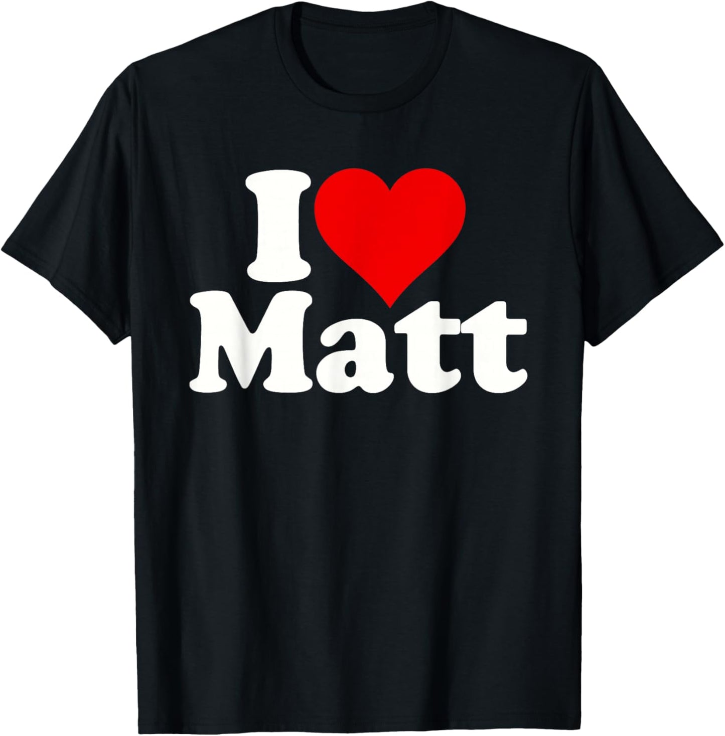 I Love Heart Matt Matthew T-Shirt - T-Shirt | Black