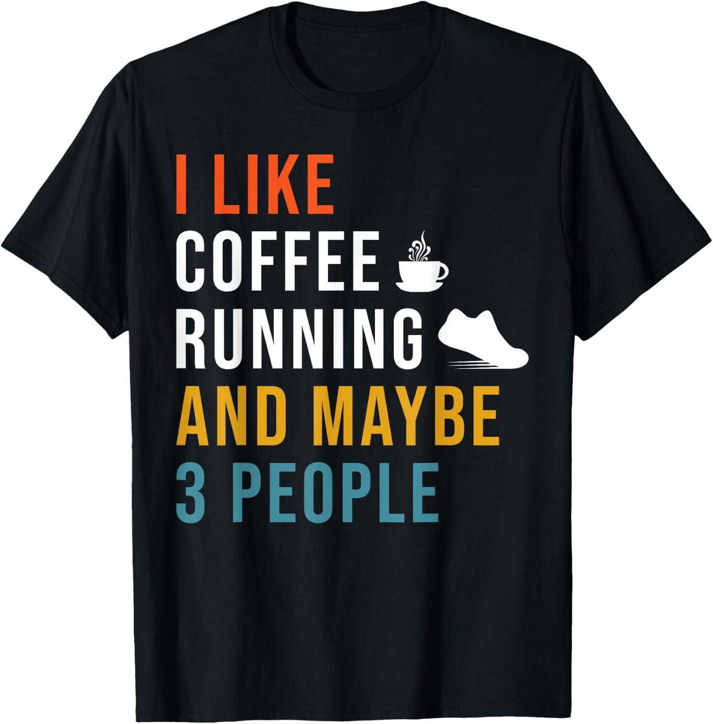 Funny I Like Coffee Running & Maybe 3 People Runner Caffeine T-Shirt - T-Shirt | Black
