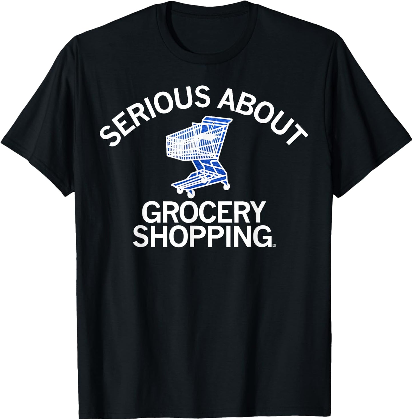 Serious About Grocery Shopping T-Shirt - T-Shirt | Black