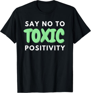 Say No to Toxic Positivity Quote For Mental Health Awareness T-Shirt - T-Shirt | Black