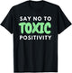 Say No to Toxic Positivity Quote For Mental Health Awareness T-Shirt - T-Shirt | Black