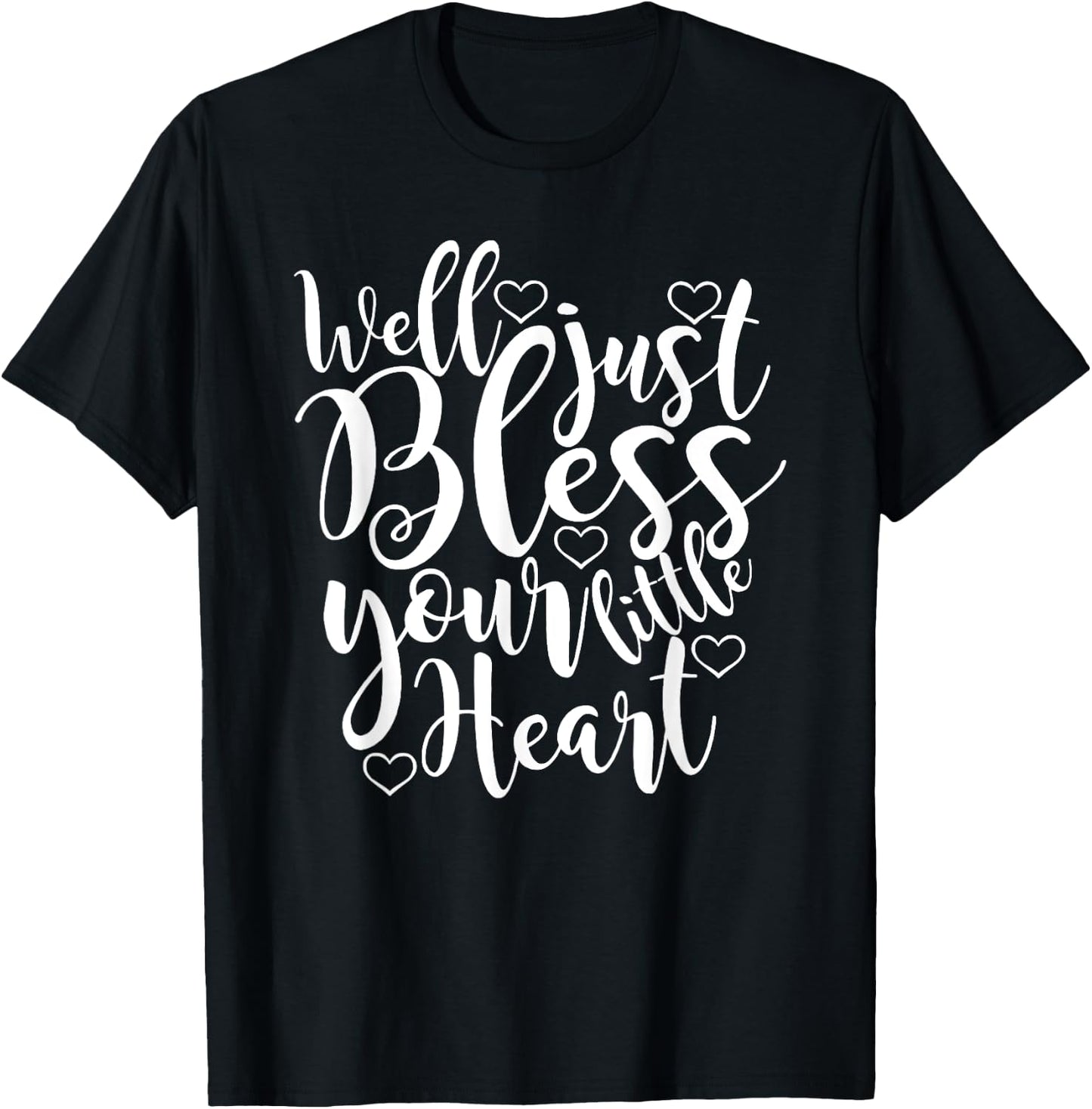 Well just Bless Your little Heart, Southern Sayings T-Shirt - T-Shirt | Black