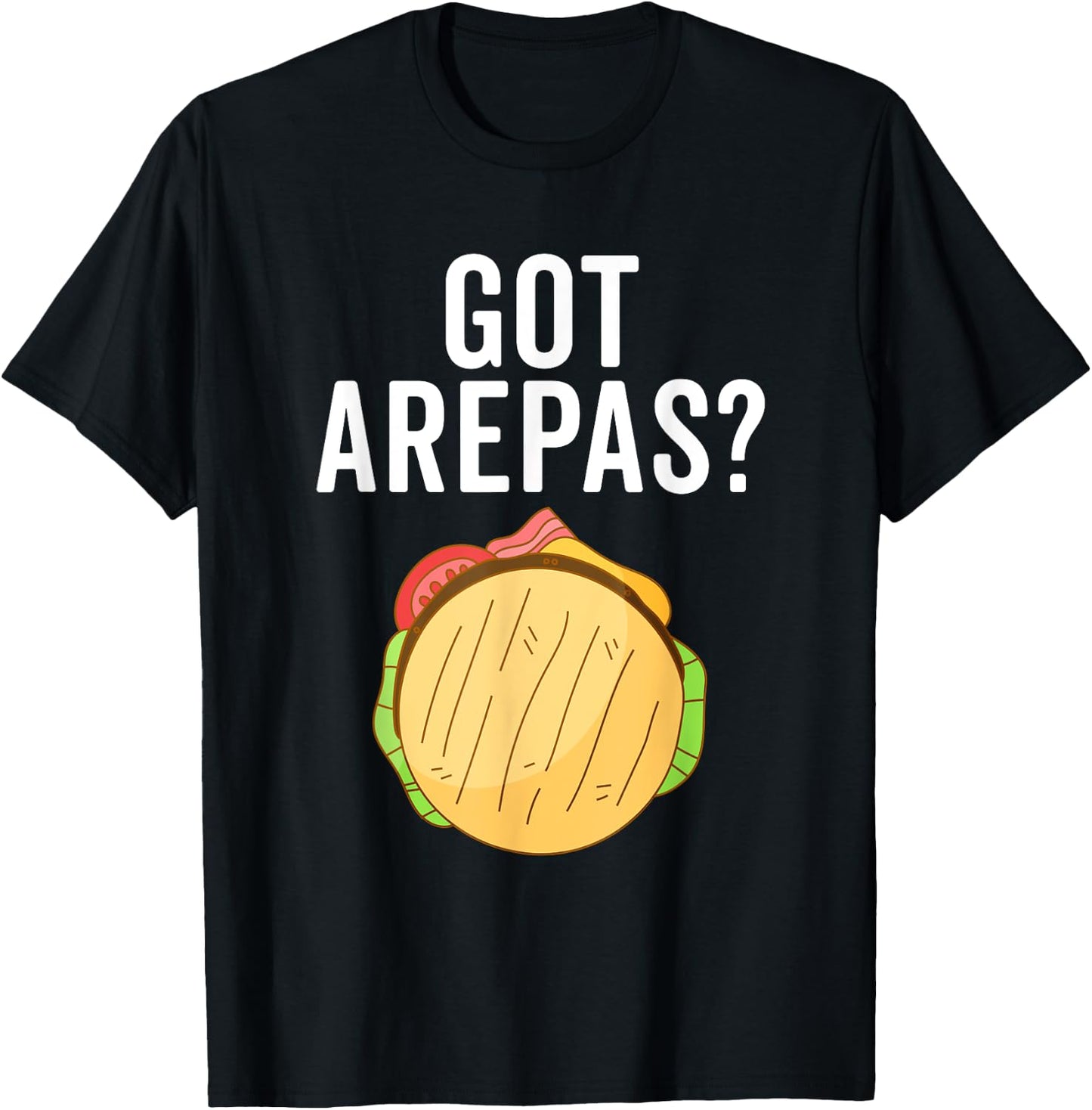 Got Arepas Maker Colombian Food Funny Arepas Lover T-Shirt - T-Shirt | Black
