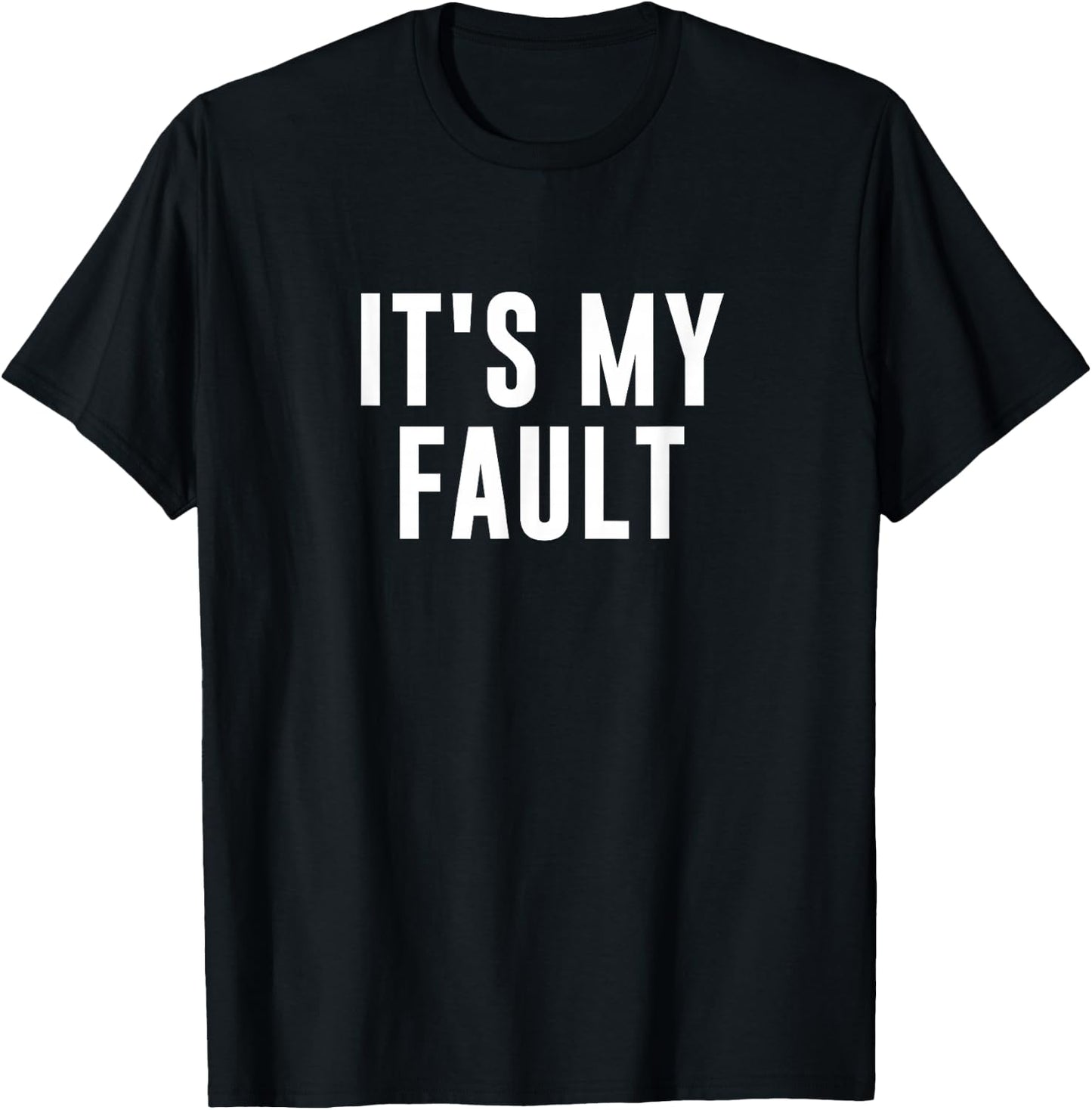 It's My Fault T-Shirt - T-Shirt | Black
