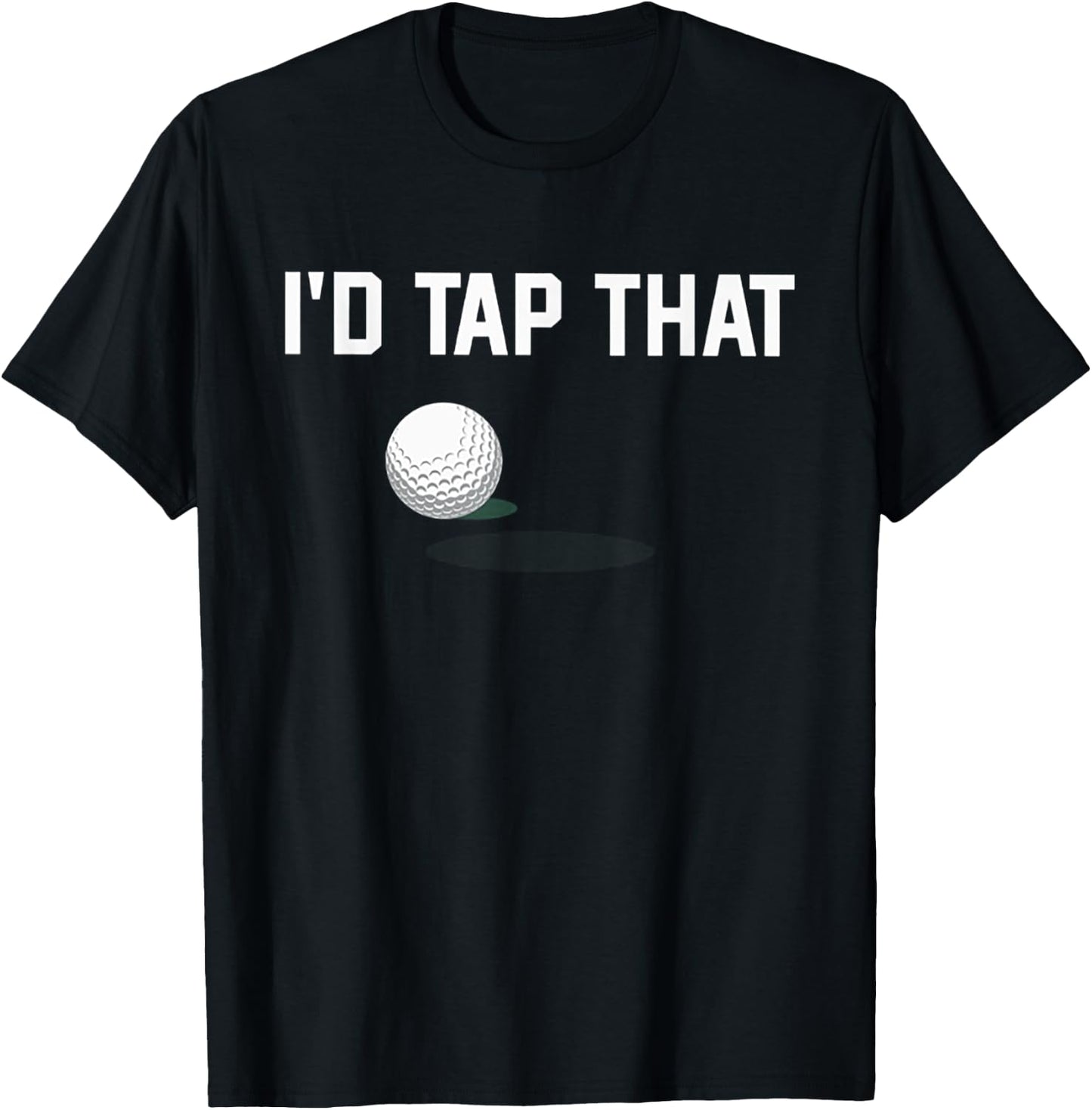 I'd Tap That Funny Golf T-Shirt - T-Shirt | Black