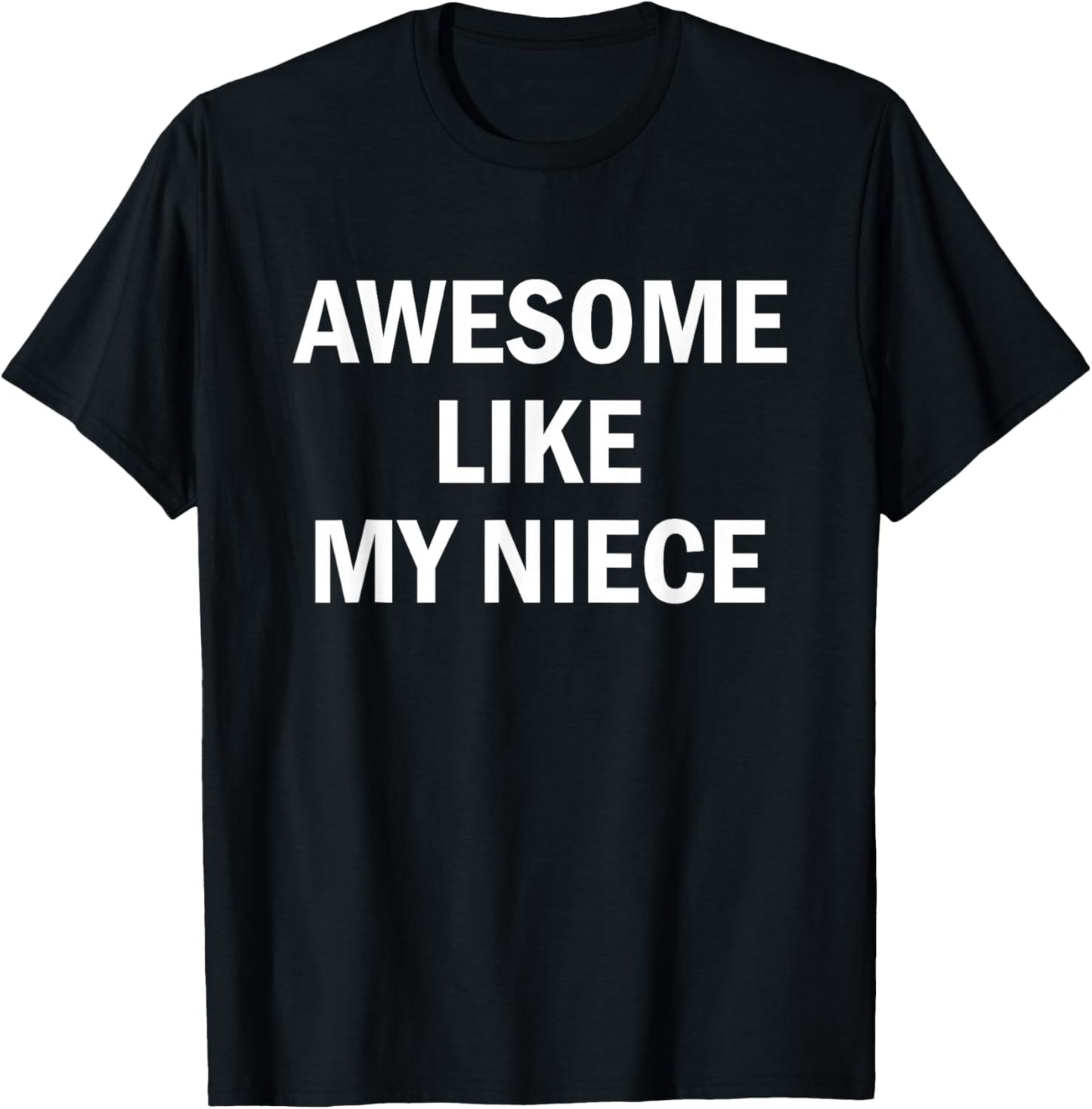 Awesome Like My Niece T-Shirt - T-Shirt | Black