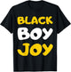 Black Boy Joy African American Black Pride Movement T-Shirt - T-Shirt | Black
