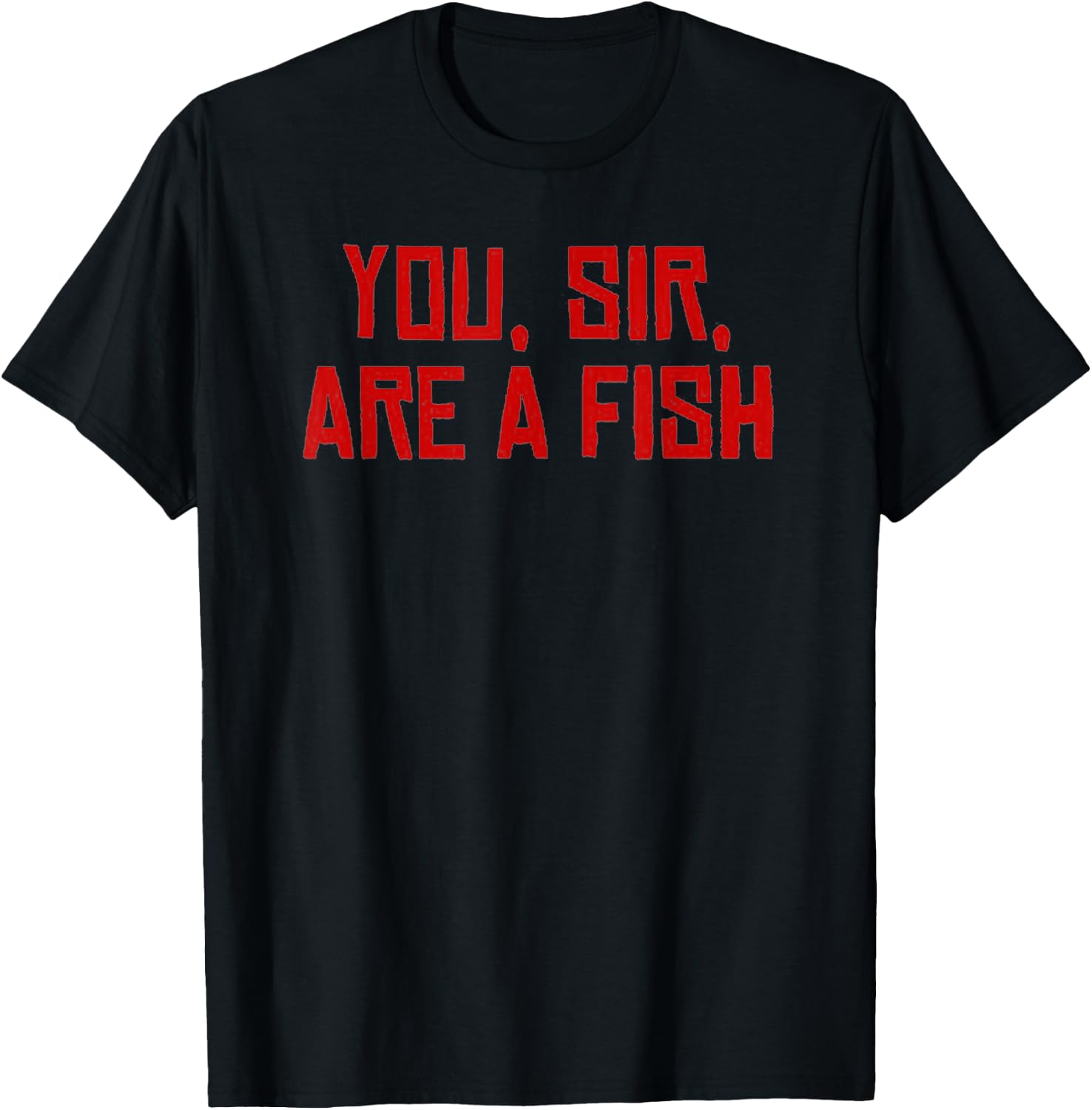 You sir are a fish T-Shirt - T-Shirt | Black