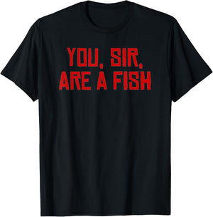 You sir are a fish T-Shirt - T-Shirt | Black