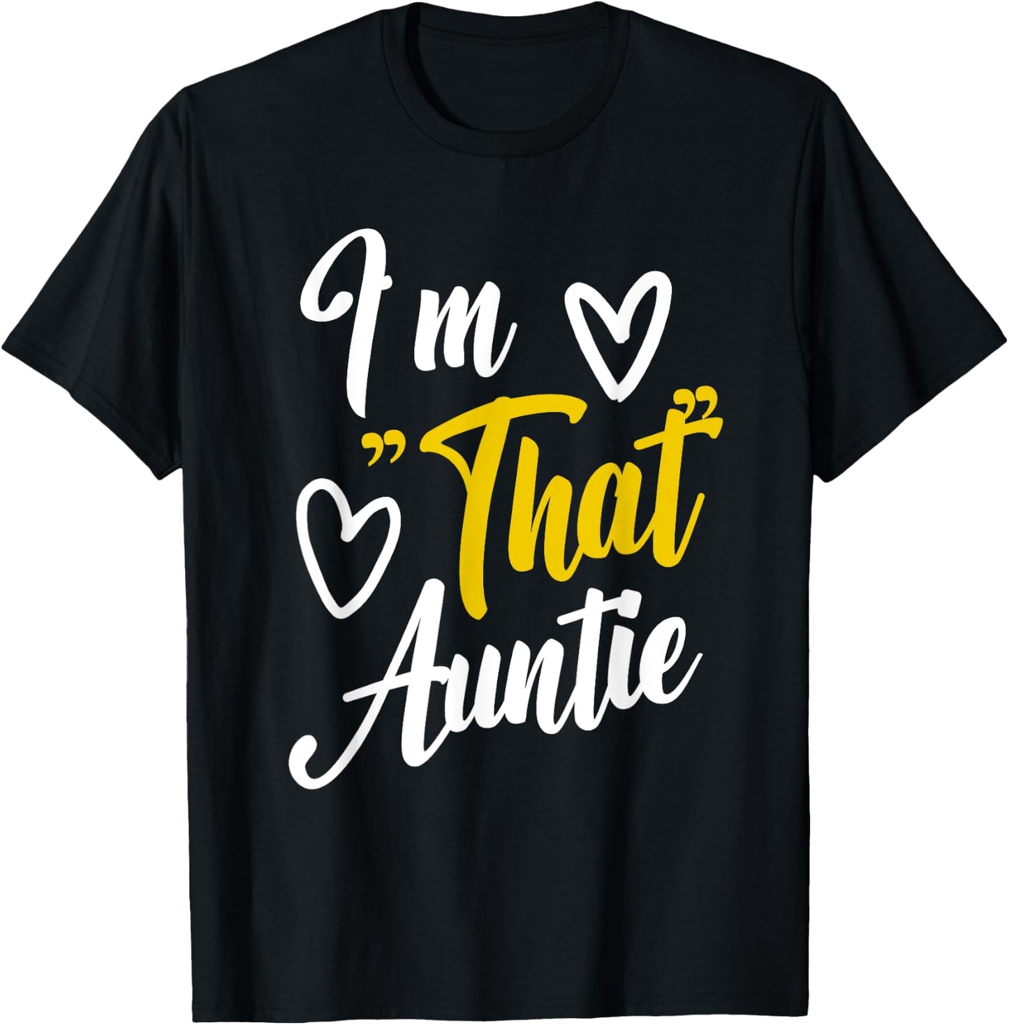 I'm That Auntie Funny Mother's Day Grandma Best Aunt T-Shirt - T-Shirt | Black