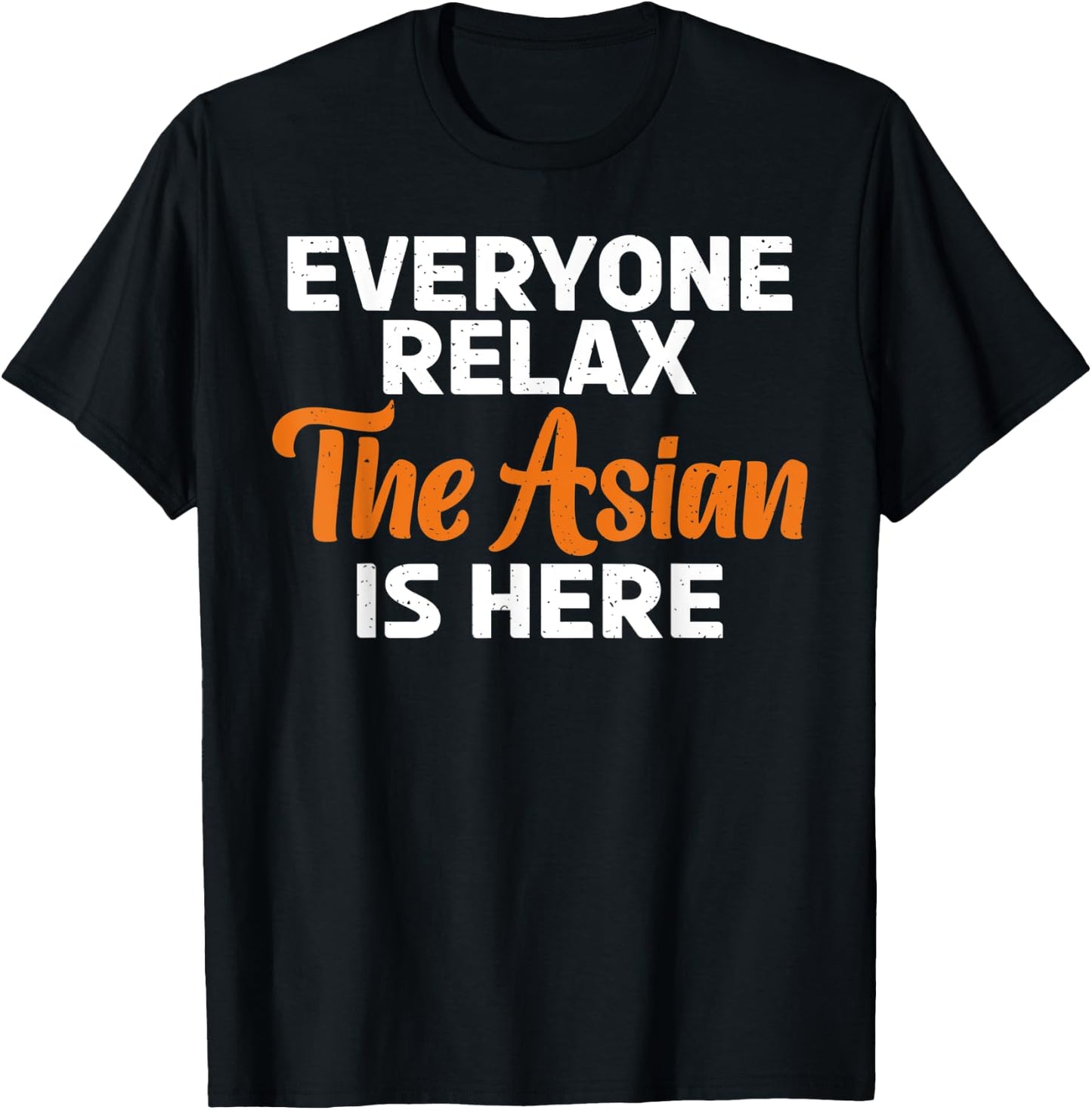 Everyone relax the Asian is here funny Asian T-Shirt - T-Shirt | Black
