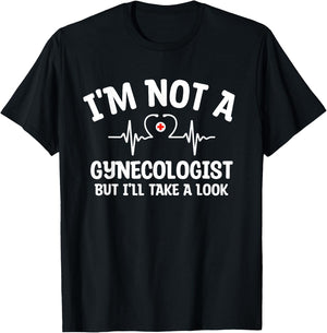 I'm Not A Gynecologist But I'll Take A Look Funny Humor Meme T-Shirt - T-Shirt | Black